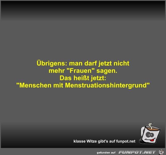 Übrigens: man darf jetzt nicht mehr Übrigens: man darf jetzt nicht mehr