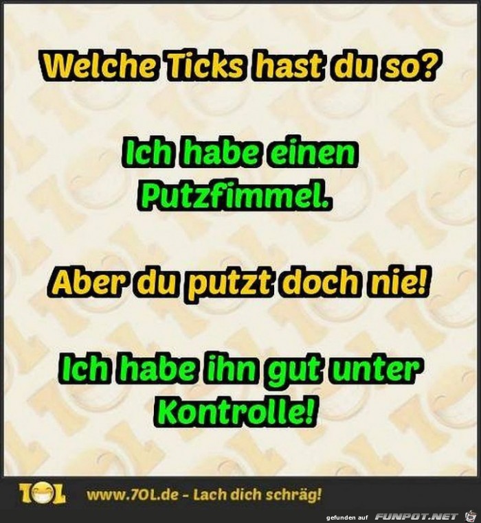 Welche Ticks hast Du Welche Ticks hast Du