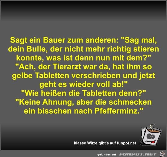 Sagt ein Bauer zum anderen Sagt ein Bauer zum anderen