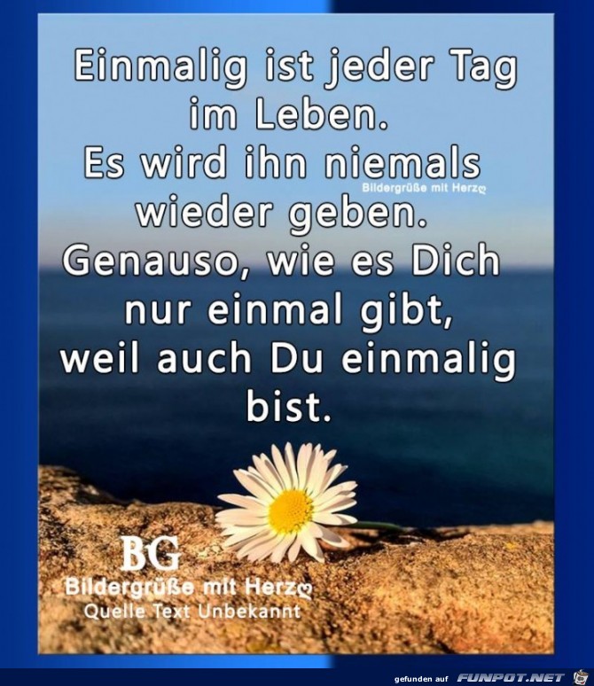 Einmalig ist jeder Tag Einmalig ist jeder Tag