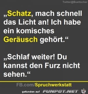 Schatz, mach schnell das Licht an!