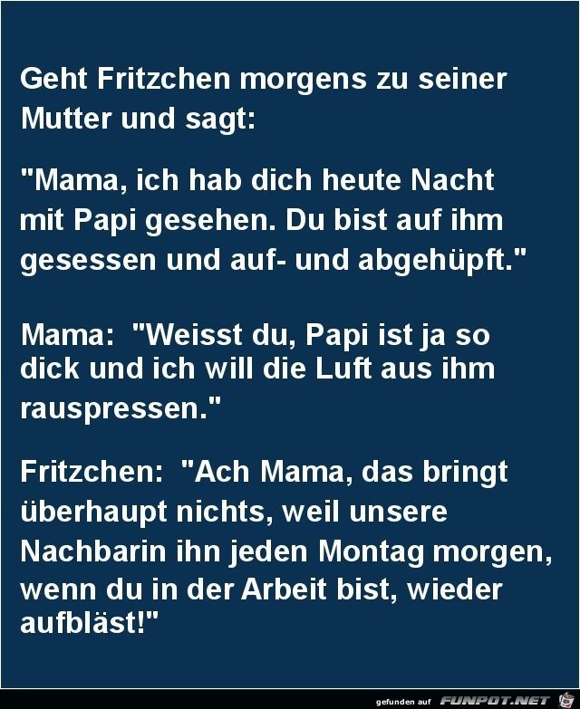 Fritzchen zu seiner Mutter:..... Fritzchen zu seiner Mutter:.....