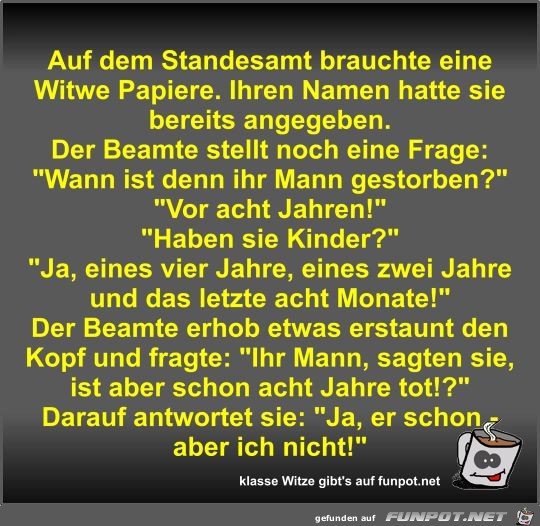 Auf dem Standesamt brauchte eine Witwe Papiere Auf dem Standesamt brauchte eine Witwe Papiere