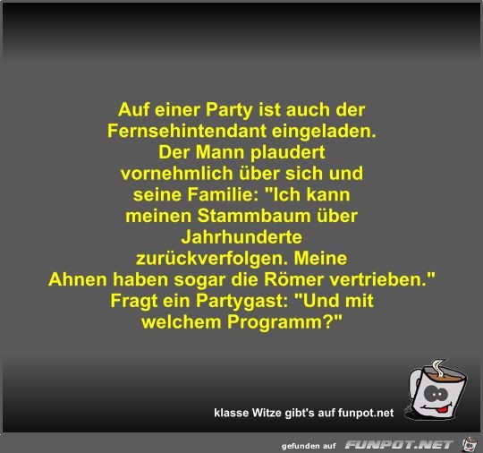 Auf einer Party ist auch der Fernsehintendant eingeladen Auf einer Party ist auch der Fernsehintendant eingeladen