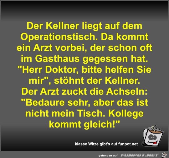 Der Kellner liegt auf dem Operationstisch Der Kellner liegt auf dem Operationstisch