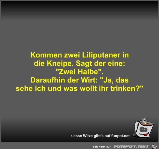 Kommen zwei Liliputaner in die Kneipe Kommen zwei Liliputaner in die Kneipe