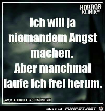 Ich will ja niemanden Angst machen Ich will ja niemanden Angst machen