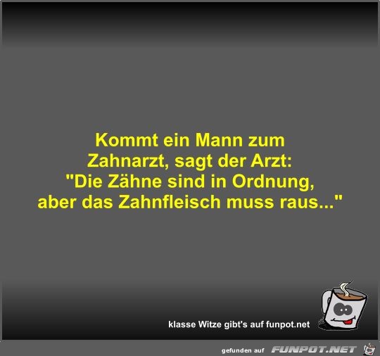 Kommt ein Mann zum Zahnarzt Kommt ein Mann zum Zahnarzt