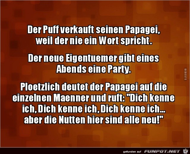 der Puff verkauft seinen Papagei.. der Puff verkauft seinen Papagei..