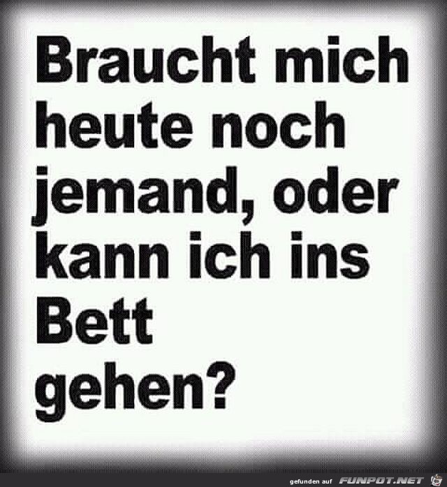 Braucht mich noch jemand Braucht mich noch jemand