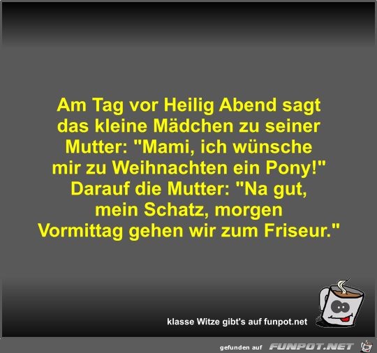 Am Tag vor Heilig Abend sagt das kleine Mdchen zu seiner...