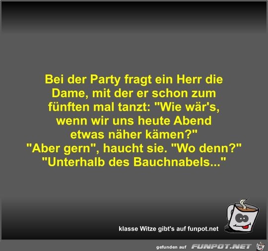Bei der Party fragt ein Herr die Dame Bei der Party fragt ein Herr die Dame