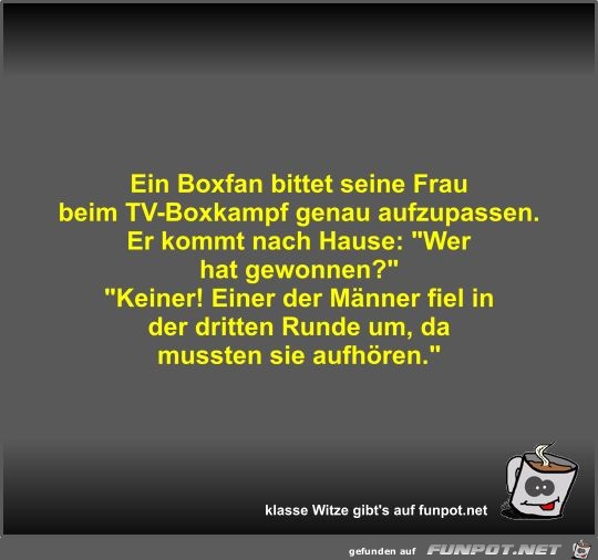 Ein Boxfan bittet seine Frau beim TV-Boxkampf genau... Ein Boxfan bittet seine Frau beim TV-Boxkampf genau...