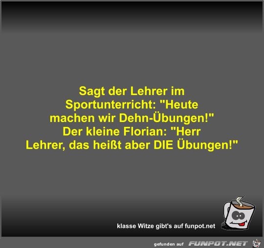 Sagt der Lehrer im Sportunterricht Sagt der Lehrer im Sportunterricht