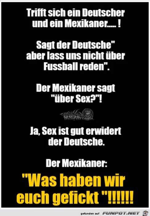 Treffen sich ein Deutscher und ein Mexikaner Treffen sich ein Deutscher und ein Mexikaner