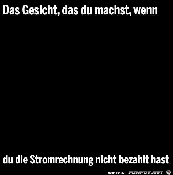 Gesichtsausdruck bei nicht bezahlter Stromrechnung