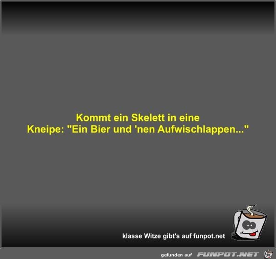 Kommt ein Skelett in eine Kneipe