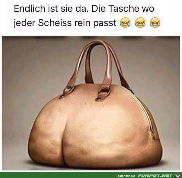 Tasche wo jeder Scheiss rein passt...