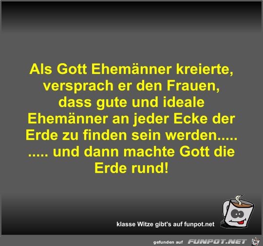 Als Gott Ehemnner kreierte