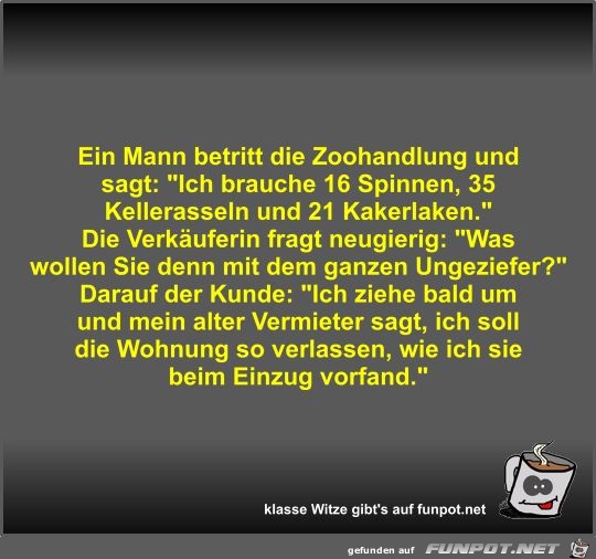 Ein Mann betritt die Zoohandlung und sagt