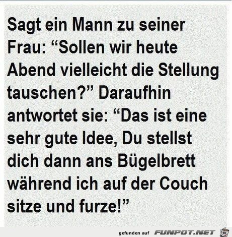 sagt ein Mann zu seiner Frau:.......