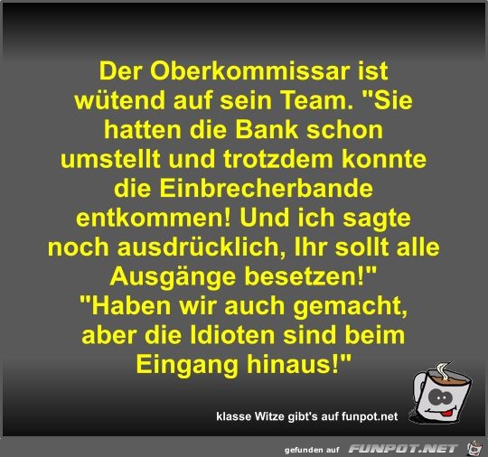 Der Oberkommissar ist wütend auf sein Team Der Oberkommissar ist wütend auf sein Team