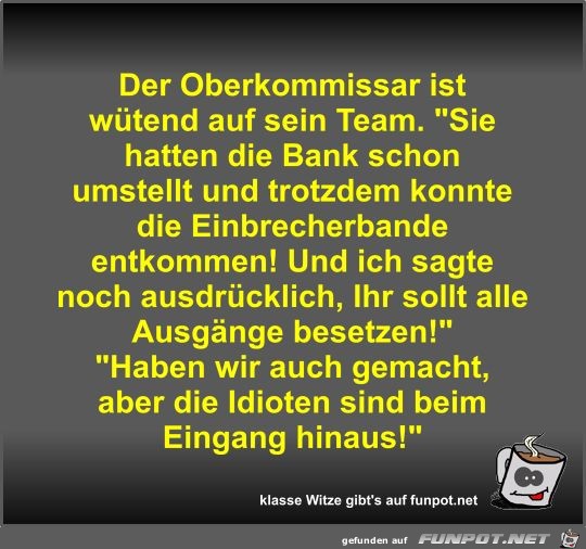 Der Oberkommissar ist wtend auf sein Team