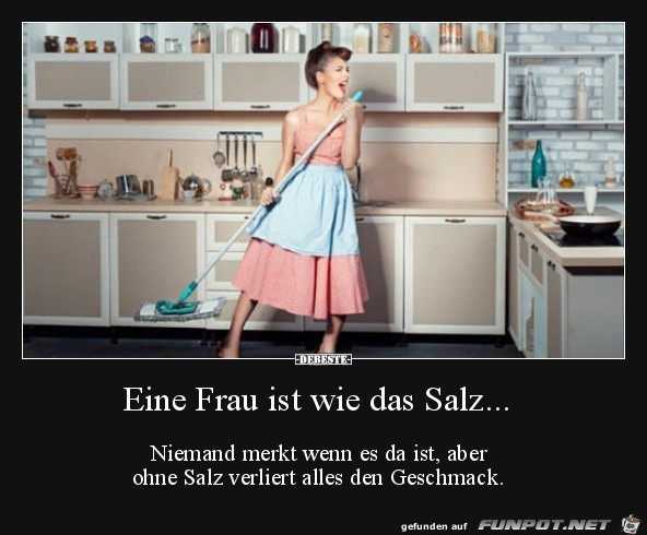 eine Frau ist wie das Sal.z.... eine Frau ist wie das Sal.z....