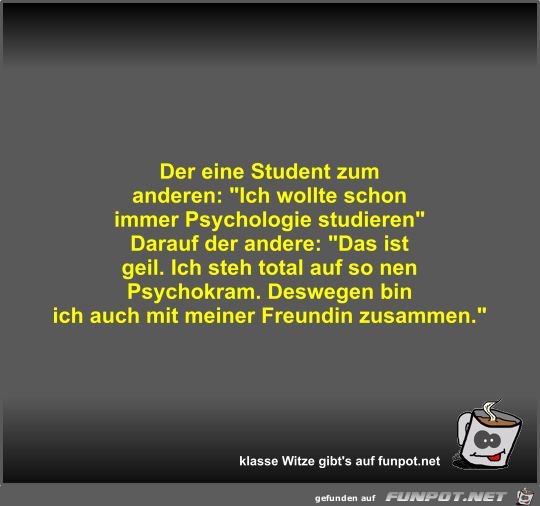 Der eine Student zum anderen