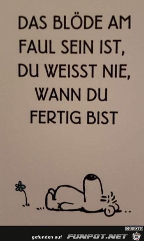 das Bloede am Faul sein das Bloede am Faul sein