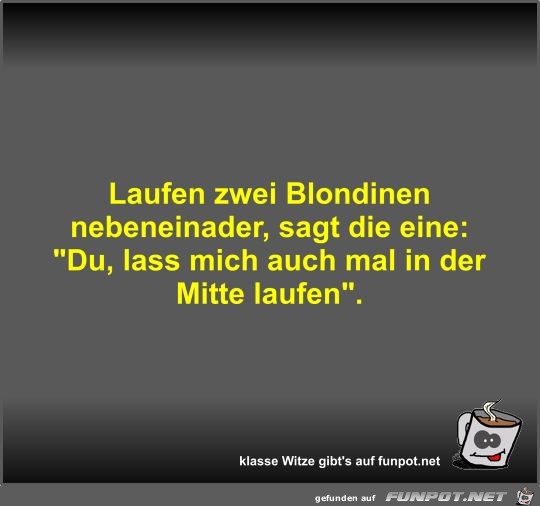 Laufen zwei Blondinen nebeneinader Laufen zwei Blondinen nebeneinader