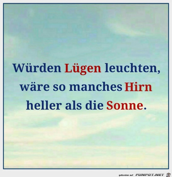 Würden Lügen leuchten Würden Lügen leuchten