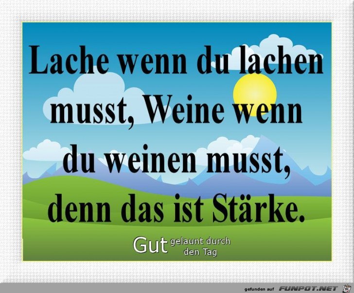 Lache wenn du lachen musst Lache wenn du lachen musst