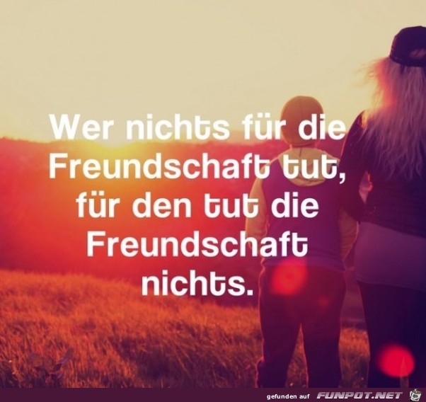 wer-nichts-fuer-die-freundschaft-tut-fuer-den-tut-die-freund wer-nichts-fuer-die-freundschaft-tut-fuer-den-tut-die-freund