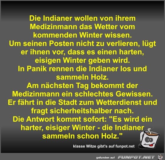 Die Indianer wollen von ihrem Medizinmann das Wetter vom... Die Indianer wollen von ihrem Medizinmann das Wetter vom...