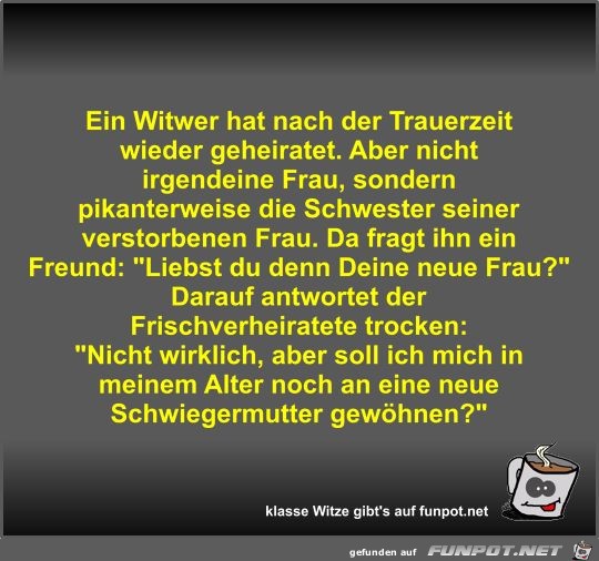Ein Witwer hat nach der Trauerzeit wieder geheiratet Ein Witwer hat nach der Trauerzeit wieder geheiratet