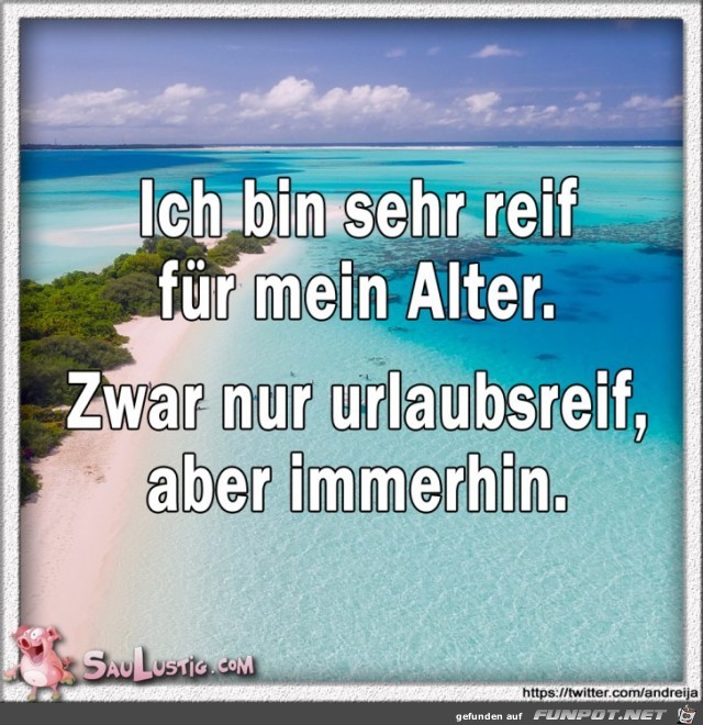 Ich-bin-sehr-reif-fuer-mein-Alter Ich-bin-sehr-reif-fuer-mein-Alter