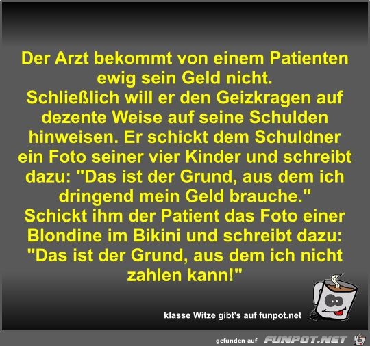 Der Arzt bekommt von einem Patienten ewig sein Geld nicht Der Arzt bekommt von einem Patienten ewig sein Geld nicht