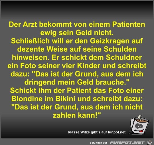 Der Arzt bekommt von einem Patienten ewig sein Geld nicht