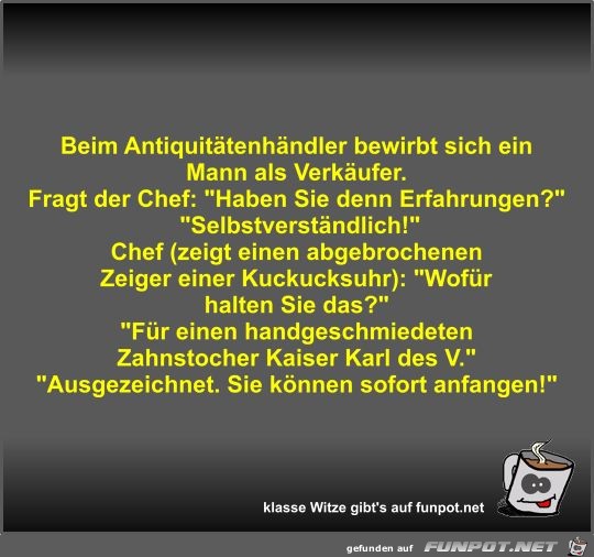 Beim Antiquitätenhändler bewirbt sich ein Mann als Verkäufer Beim Antiquitätenhändler bewirbt sich ein Mann als Verkäufer