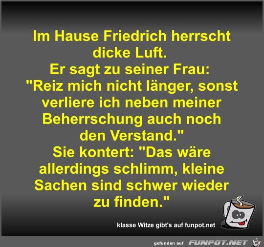 Im Hause Friedrich herrscht dicke Luft Im Hause Friedrich herrscht dicke Luft