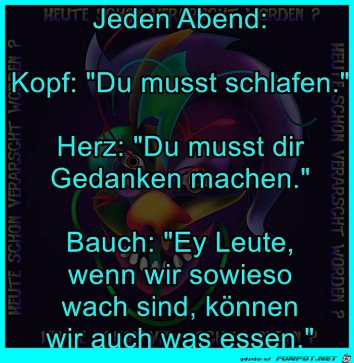 Jeden Abend das selbe