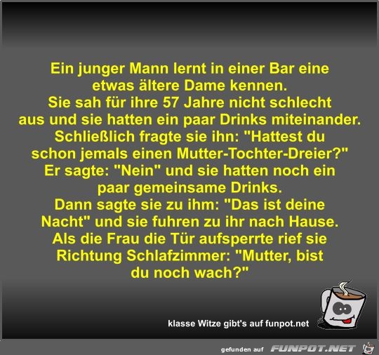 Ein junger Mann lernt in einer Bar eine etwas ältere Dame... Ein junger Mann lernt in einer Bar eine etwas ältere Dame...