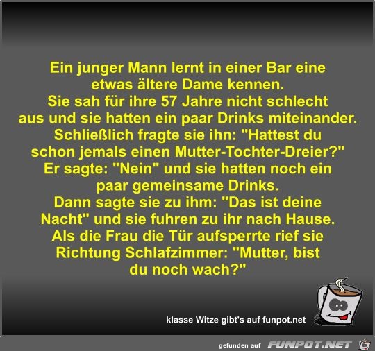 Ein junger Mann lernt in einer Bar eine etwas ltere Dame...