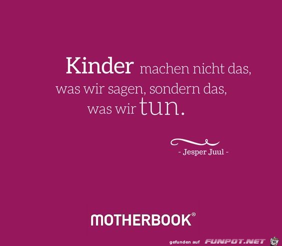 Kinder machen nicht das was wir sagen Kinder machen nicht das was wir sagen