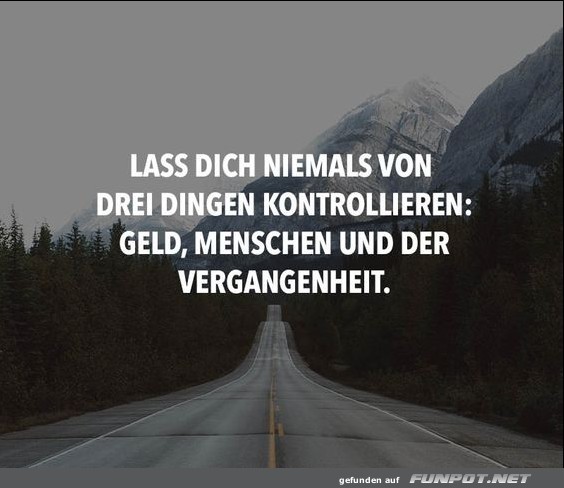Lass dich niemals von 3 Dingen... Lass dich niemals von 3 Dingen...