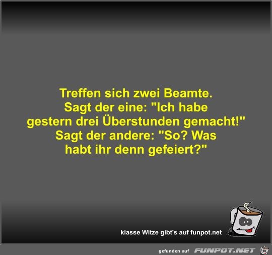 Treffen sich zwei Beamte Treffen sich zwei Beamte