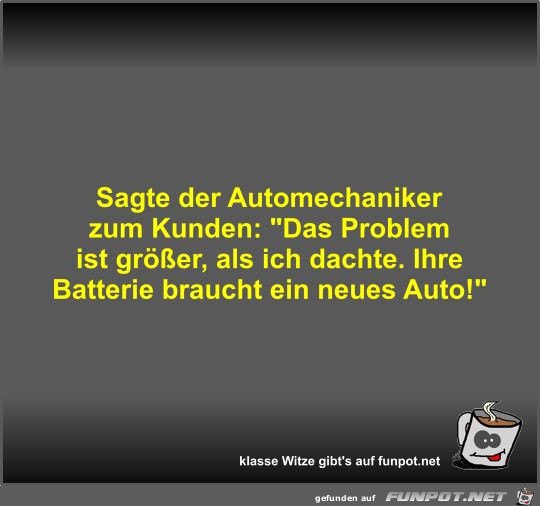 Sagte der Automechaniker zum Kunden Sagte der Automechaniker zum Kunden