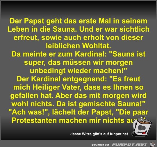 Der Papst geht das erste Mal in seinem Leben in die Sauna