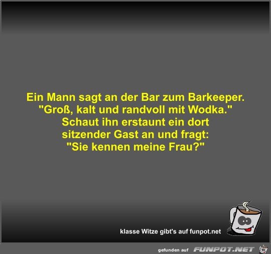 Ein Mann sagt an der Bar zum Barkeeper Ein Mann sagt an der Bar zum Barkeeper